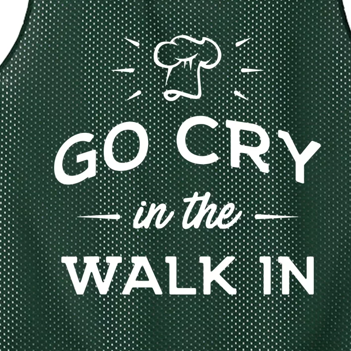 Go Cry In The Walk In Funny Cooking Lover Chef Cook Mesh Reversible Basketball Jersey Tank