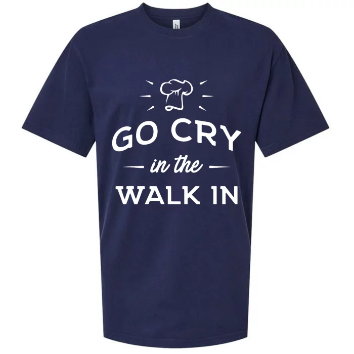 Go Cry In The Walk In Funny Cooking Lover Chef Cook Sueded Cloud Jersey T-Shirt