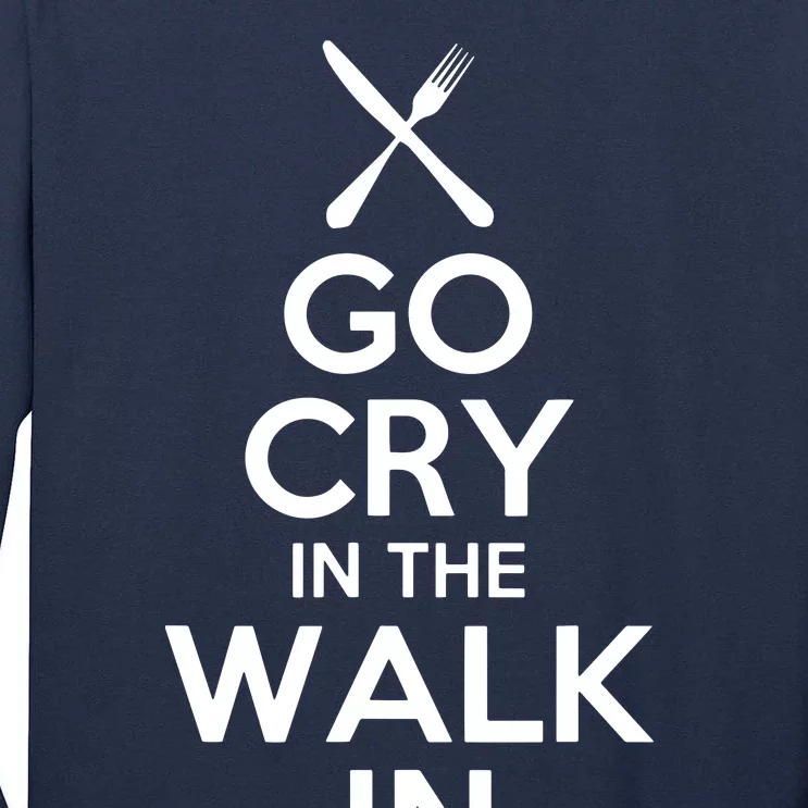 Go Cry In The Walk In T Chef T Cooking T Tall Long Sleeve T-Shirt