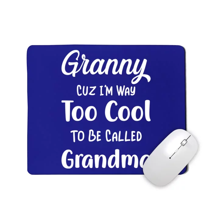 Granny Cuz I'm Too Cool To Be Called Grandma Mothers Day Funny Gift Mousepad