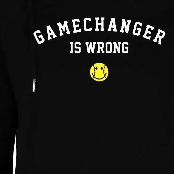 Game Changer Is Wrong Funny Baseball Softball Ball Game Day Womens Funnel Neck Pullover Hood