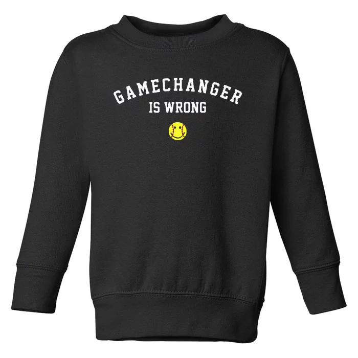 Game Changer Is Wrong Funny Baseball Softball Ball Game Day Toddler Sweatshirt