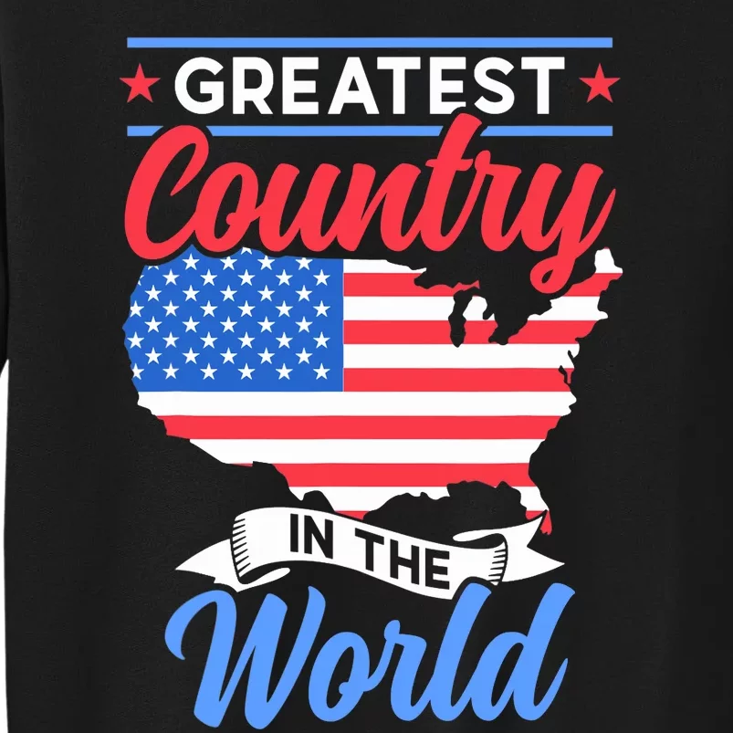 Greatest Country In The World Us Usa American America Us Usa Tall Sweatshirt