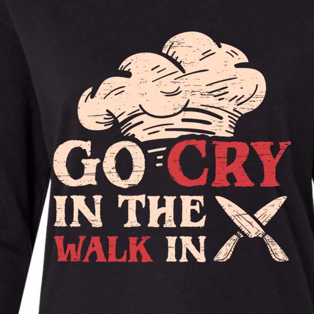 Go Cry In The Walk In Sous Chef Cooking Gift Womens Cotton Relaxed Long Sleeve T-Shirt