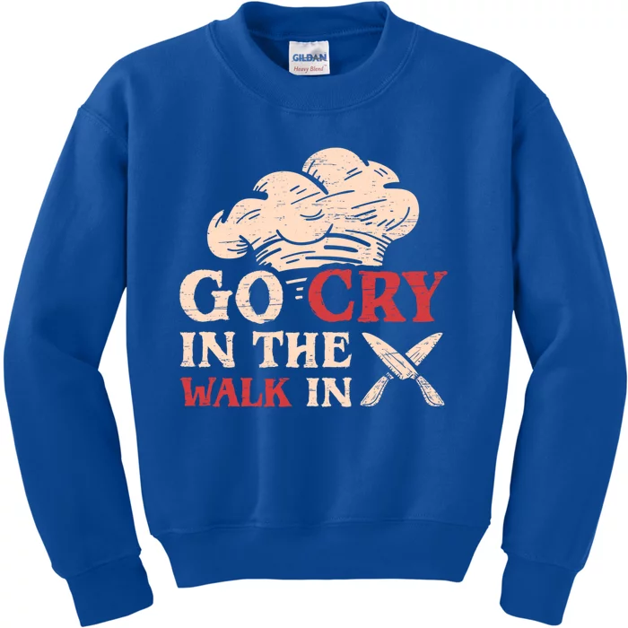 Go Cry In The Walk In Sous Chef Cooking Gift Kids Sweatshirt