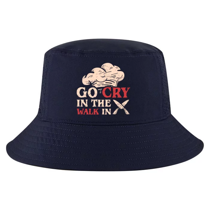 Go Cry In The Walk In Sous Chef Cooking Gift Cool Comfort Performance Bucket Hat