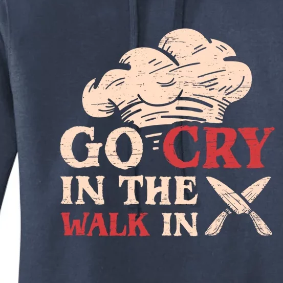 Go Cry In The Walk In Sous Chef Cooking Gift Women's Pullover Hoodie