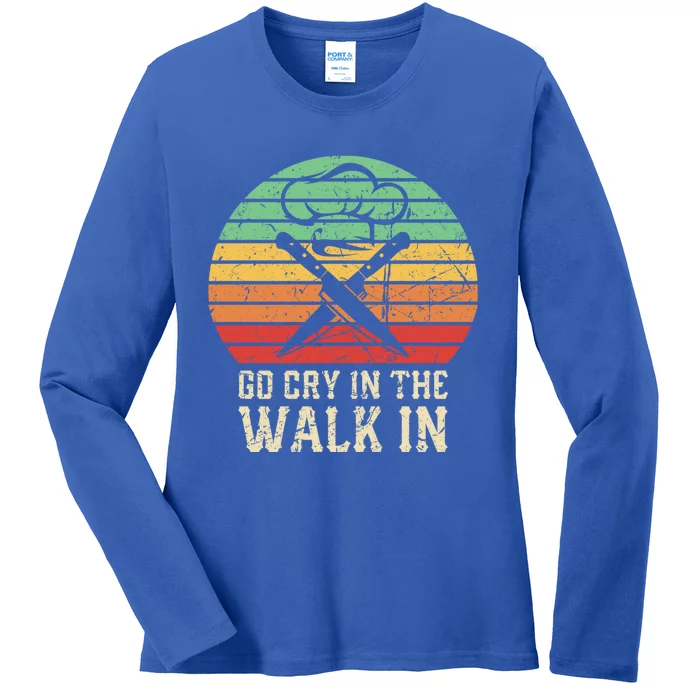 Go Cry In The Walk In Funny Retro Chef Meaningful Gift Ladies Long Sleeve Shirt