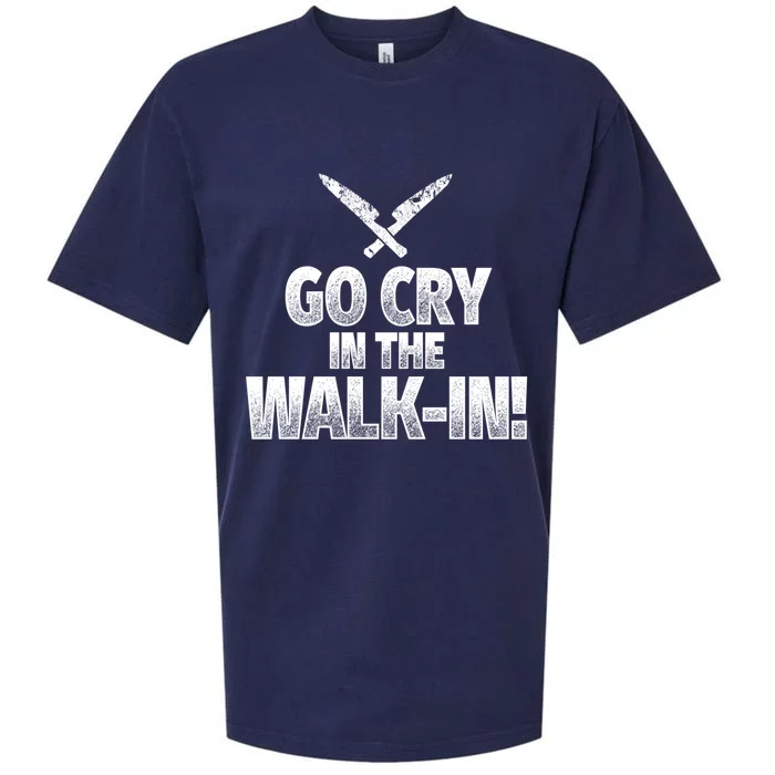 Go Cry In The Walkin Funny Chef Great Gift Sueded Cloud Jersey T-Shirt