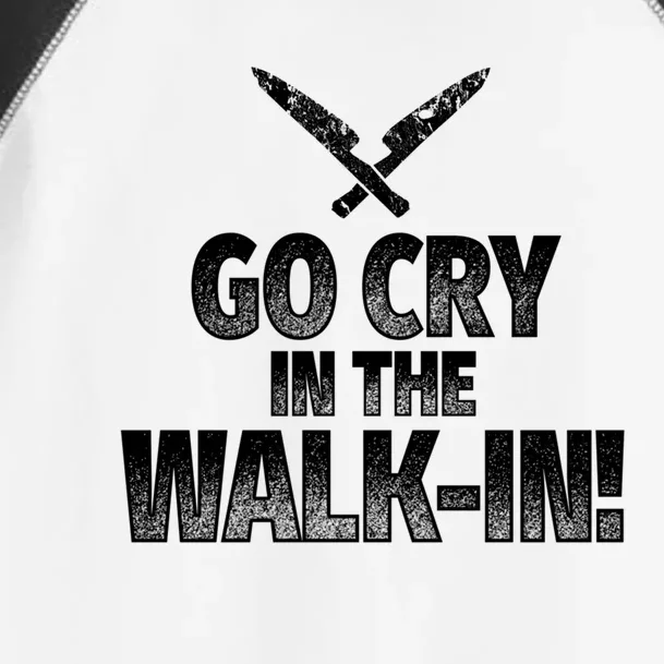 Go Cry In The Walkin Funny Chef Great Gift Toddler Fine Jersey T-Shirt