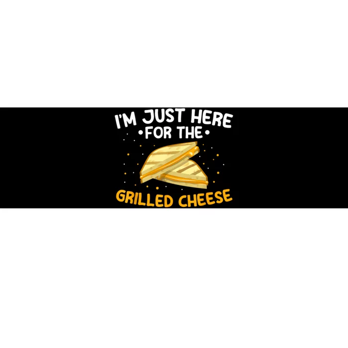 Grilled Cheese IM Just Here For The Grilled Cheese Bumper Sticker