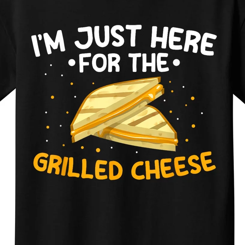 Grilled Cheese IM Just Here For The Grilled Cheese Kids T-Shirt