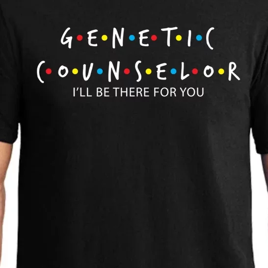 Genetic Counselor Ill Be There For You Gift Meaningful Gift Pajama Set