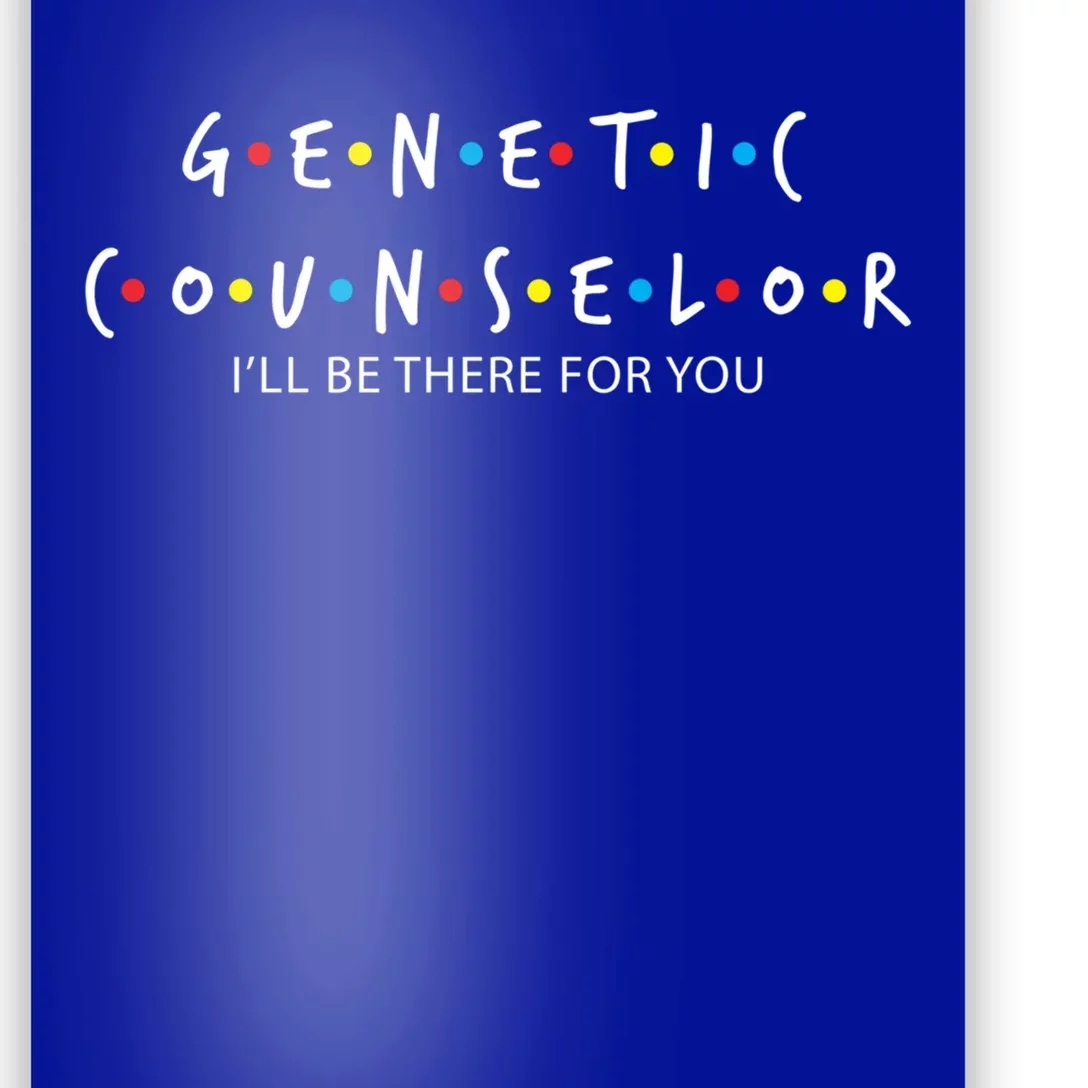 Genetic Counselor Ill Be There For You Gift Meaningful Gift Poster