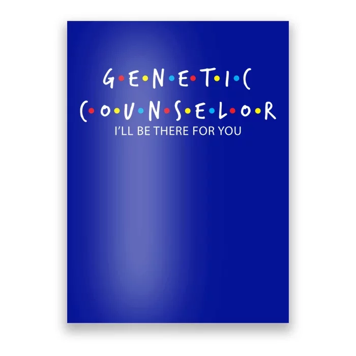 Genetic Counselor Ill Be There For You Gift Meaningful Gift Poster