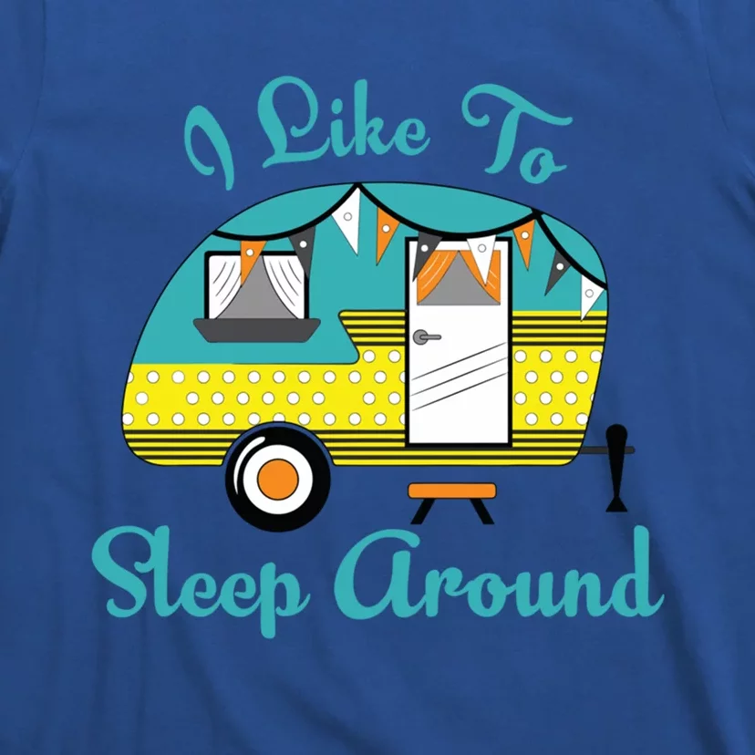 Glamping Campervan I Like To Sleep Around Outdoor Camp Gift Funny Gift T-Shirt