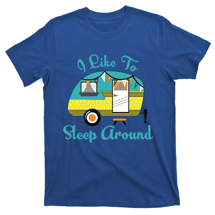 Glamping Campervan I Like To Sleep Around Outdoor Camp Gift Funny Gift T-Shirt