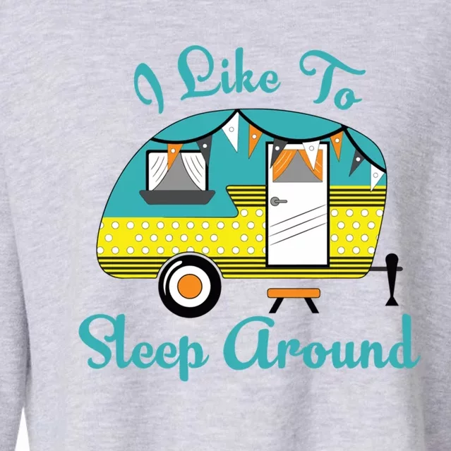 Glamping Campervan I Like To Sleep Around Outdoor Camp Gift Funny Gift Cropped Pullover Crew