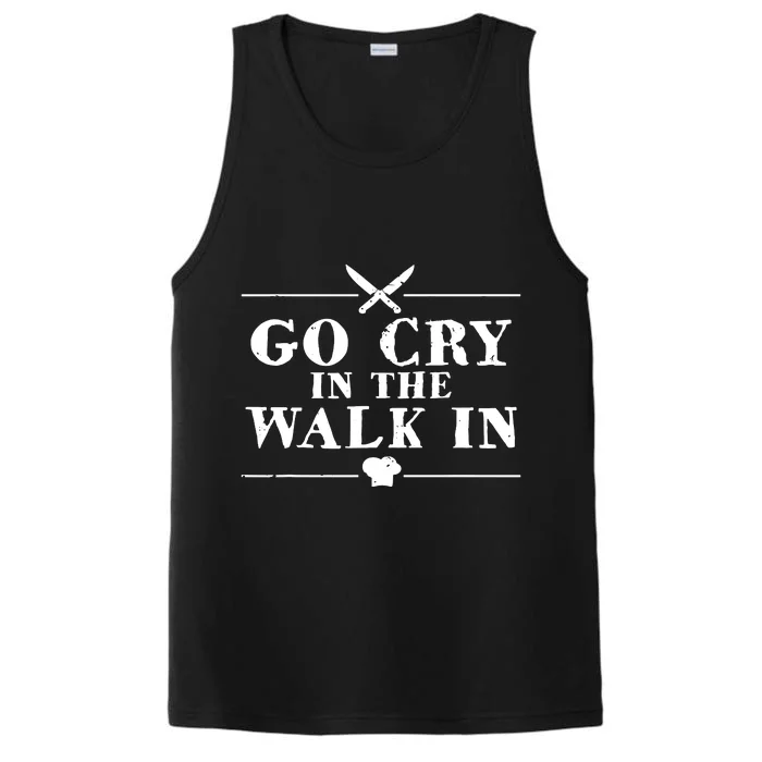 Go Cry In The Walk In Funny Chef Performance Tank