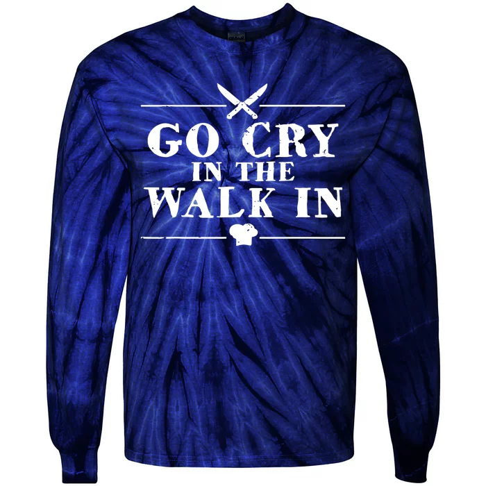 Go Cry In The Walk In Funny Chef Tie-Dye Long Sleeve Shirt