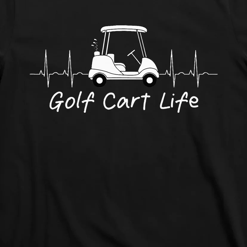 Golf Cart Life Funny Joke Parody Golfing Golfer T-Shirt