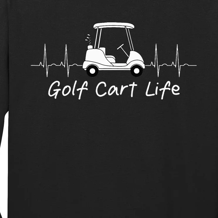 Golf Cart Life Funny Joke Parody Golfing Golfer Tall Long Sleeve T-Shirt