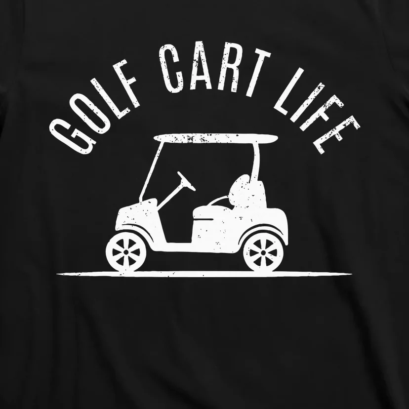 Golf Cart Life Funny Golf T-Shirt