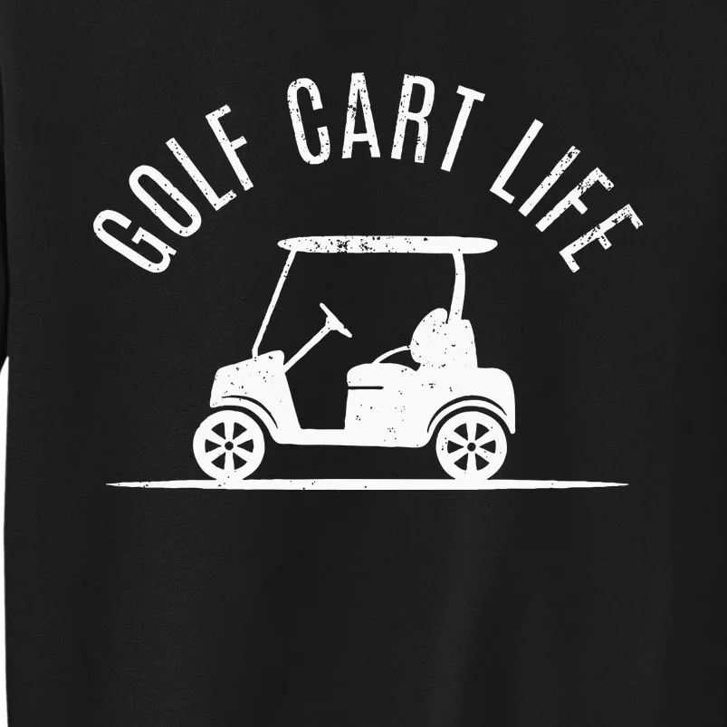 Golf Cart Life Funny Golf Tall Sweatshirt