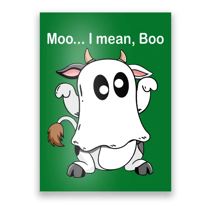 Ghost Cow Moo I Mean Boo Halloween Outfit Funny Cow Lover Poster