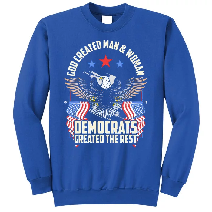 God Created Man And Woman Democrats Created The Rest Tall Sweatshirt