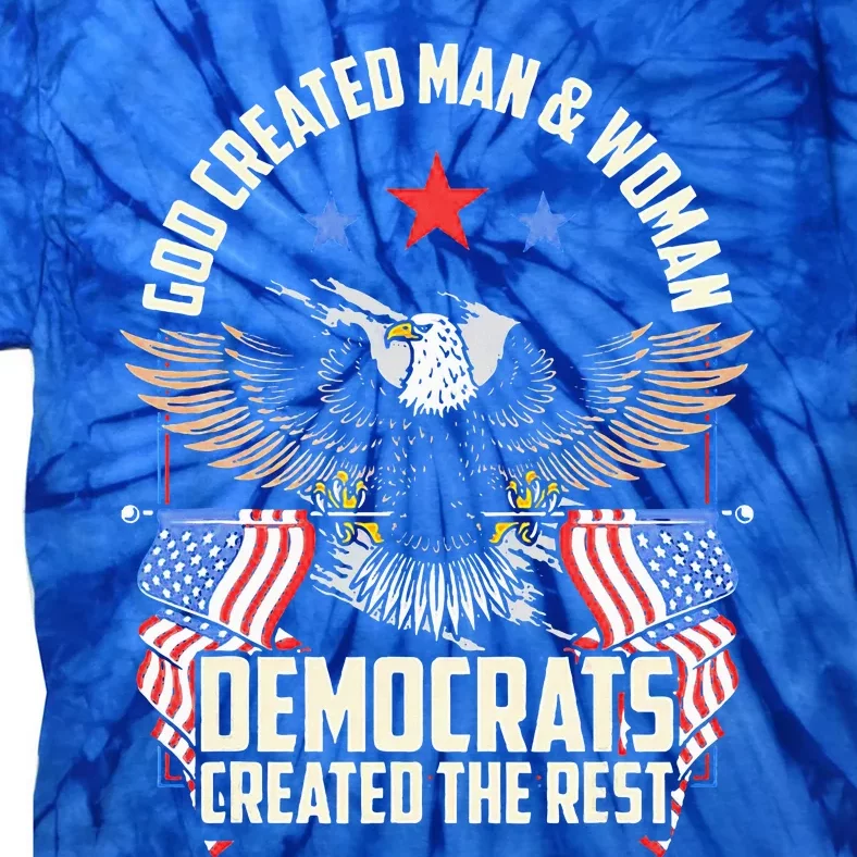 God Created Man And Woman Democrats Created The Rest Tie-Dye T-Shirt