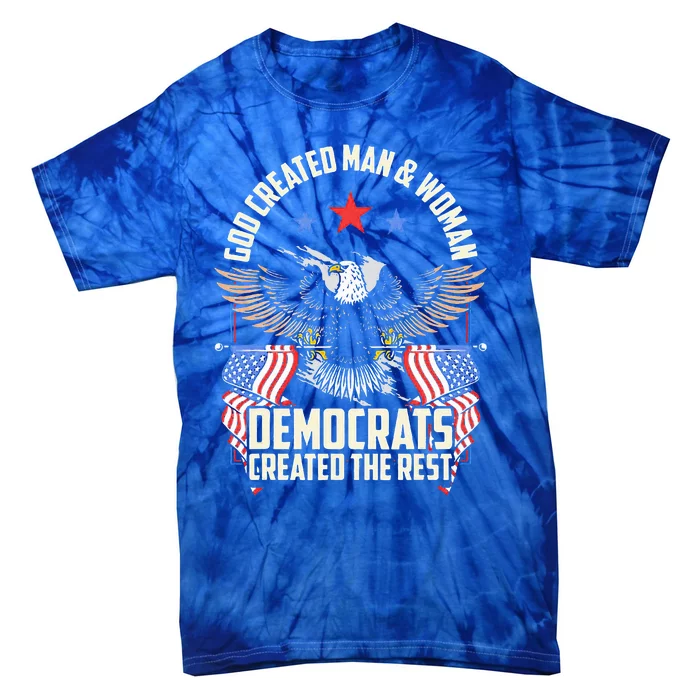 God Created Man And Woman Democrats Created The Rest Tie-Dye T-Shirt