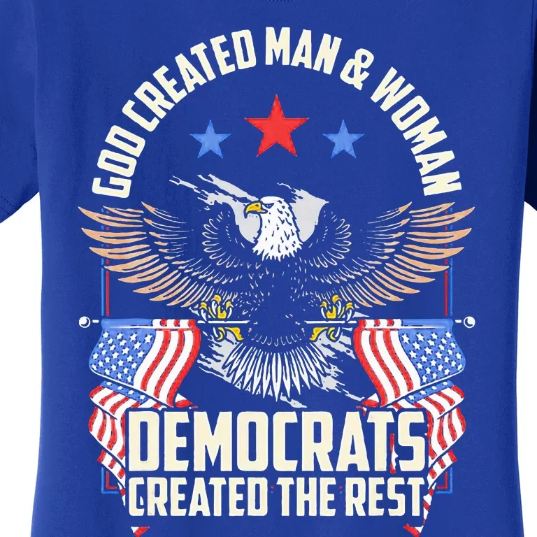 God Created Man And Woman Democrats Created The Rest Women's T-Shirt