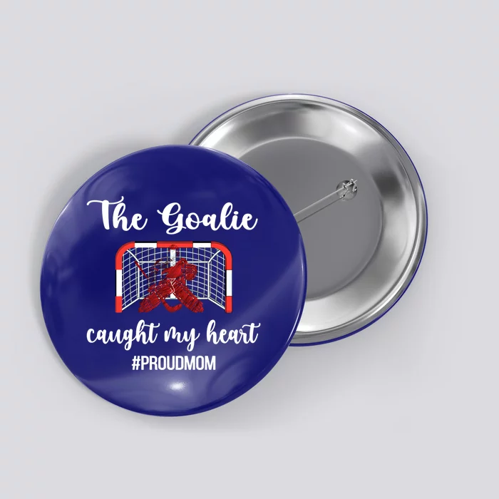 Goalie Caught My Heart Ice Hockey Goaltender Mom Gift Button