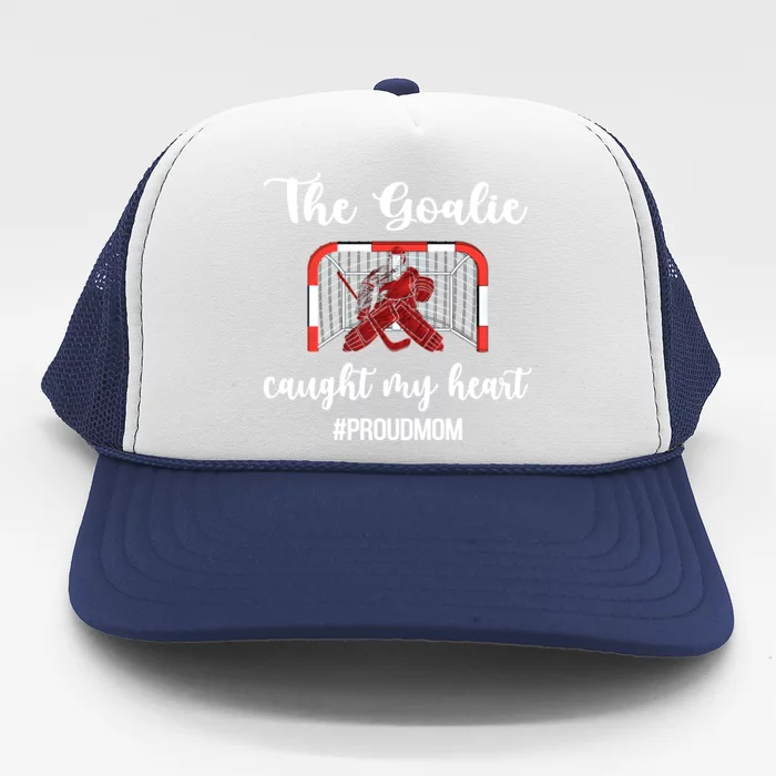 Goalie Caught My Heart Ice Hockey Goaltender Mom Gift Trucker Hat