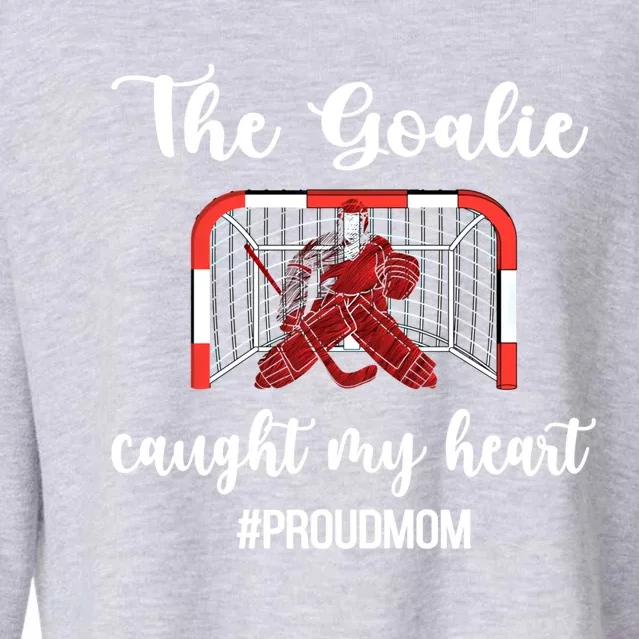 Goalie Caught My Heart Ice Hockey Goaltender Mom Gift Cropped Pullover Crew