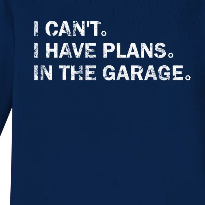 Garage Car Mechanics I Can't I Have Plans In The Garage Great Gift Baby Long Sleeve Bodysuit