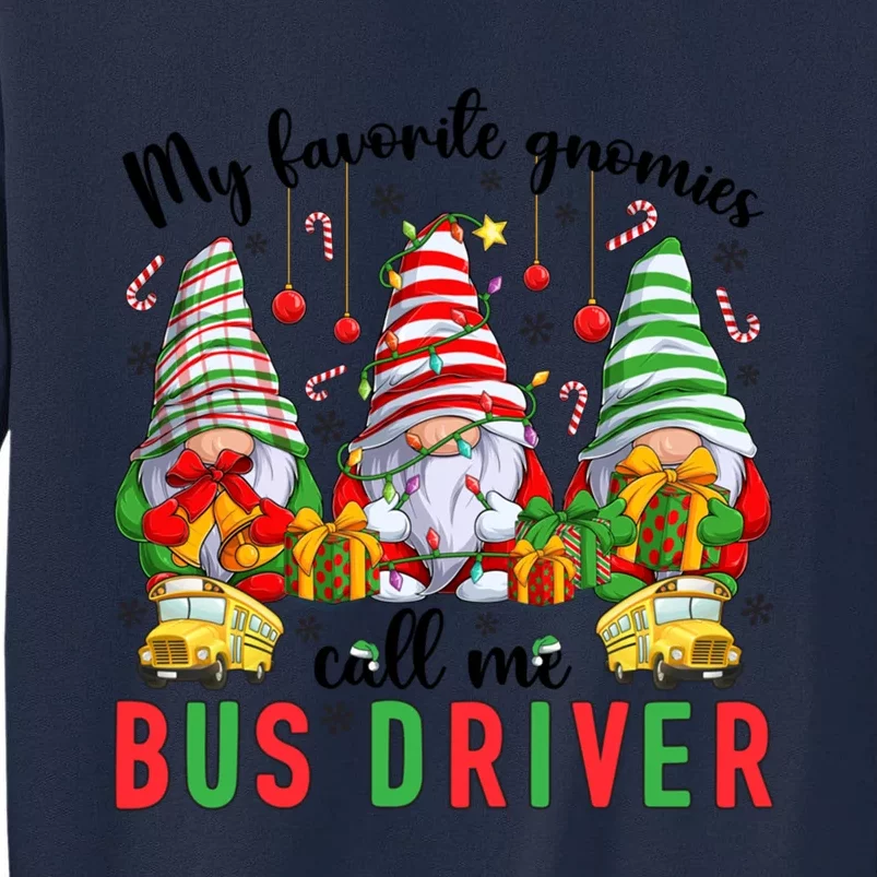 Gnomies Call Me Bus Driver Christmas Bus Driver Xmas Party Cute Gift Tall Sweatshirt