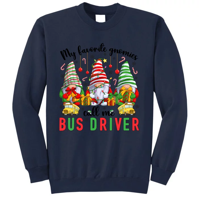 Gnomies Call Me Bus Driver Christmas Bus Driver Xmas Party Cute Gift Tall Sweatshirt