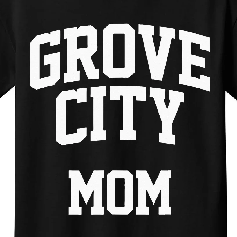 Grove City Mom Athletic Arch College University Alumni Kids T-Shirt