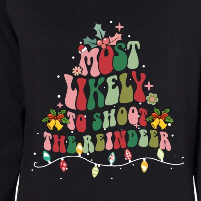 Groovy Christmas Most Likely To Shoot The Reindeer Family Gift Womens California Wash Sweatshirt