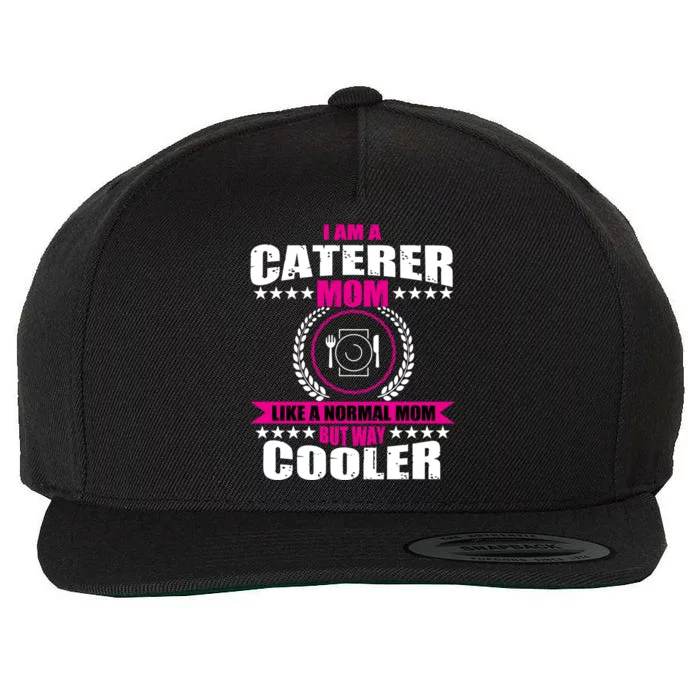 Great Caterer Mom Catering Chef Design Food Service Funny Gift Wool Snapback Cap