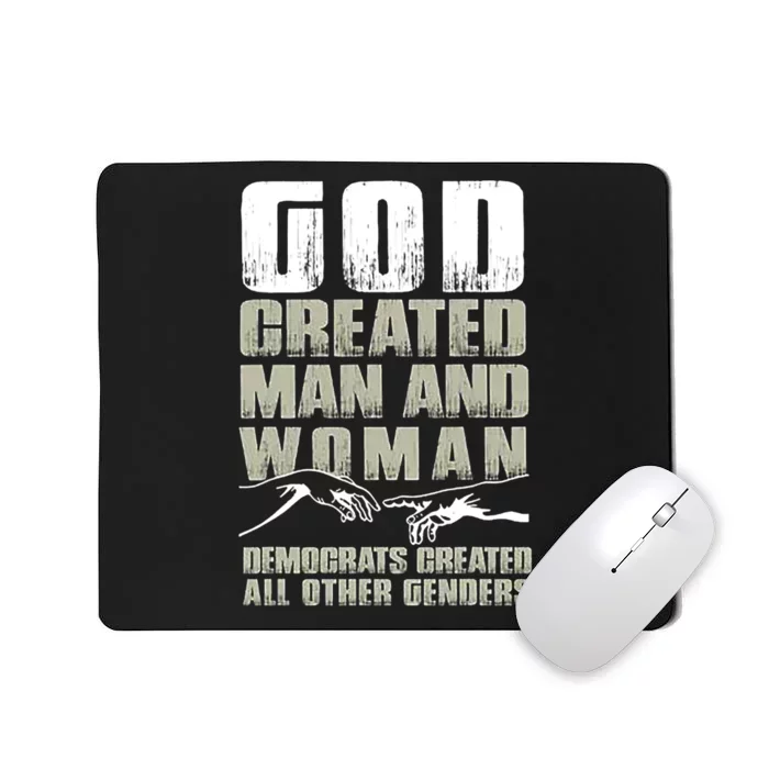 God Created Man & Woman Democrats Created All Other Genders Mousepad