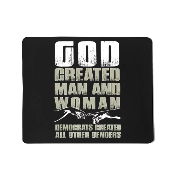 God Created Man & Woman Democrats Created All Other Genders Mousepad