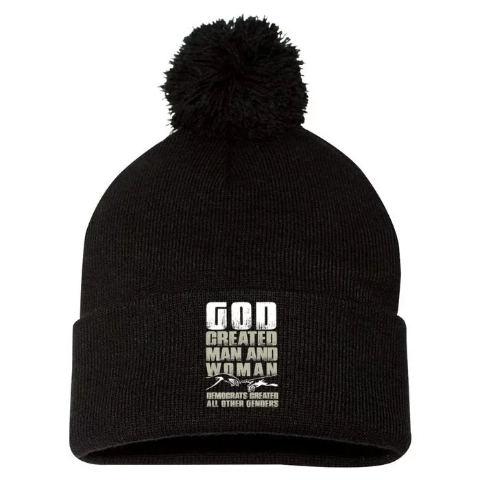 God Created Man & Woman Democrats Created All Other Genders Pom Pom 12in Knit Beanie