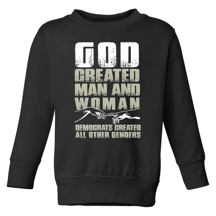 God Created Man & Woman Democrats Created All Other Genders Toddler Sweatshirt