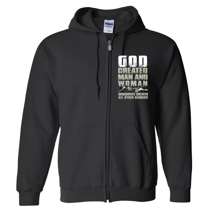 God Created Man & Woman Democrats Created All Other Genders Full Zip Hoodie