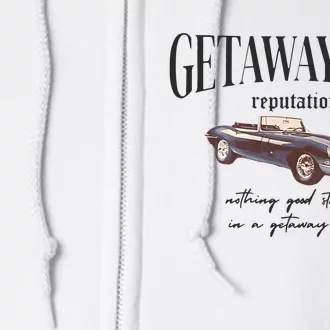 Getaway Car Nothing Good Starts In A Getaway Car Full Zip Hoodie