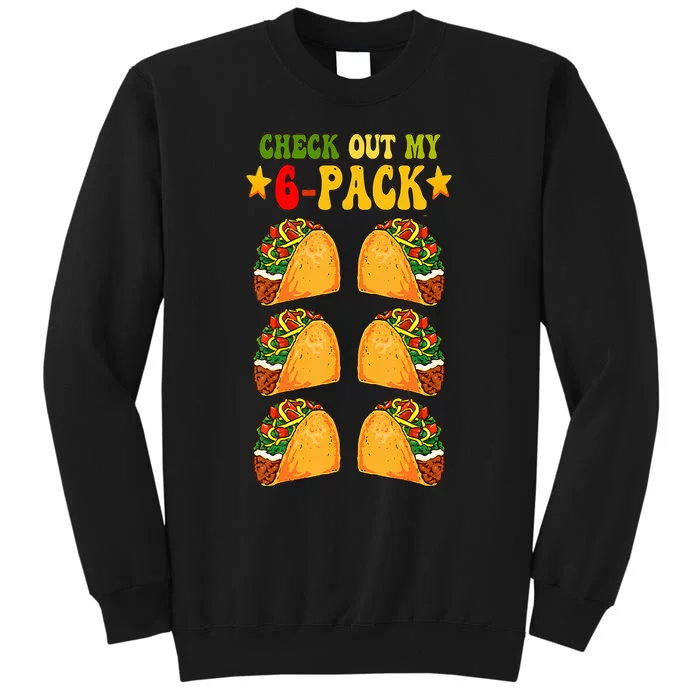 Groovy Check Out My Six 6 Pack With Tacos For Cinco De Mayo Sweatshirt