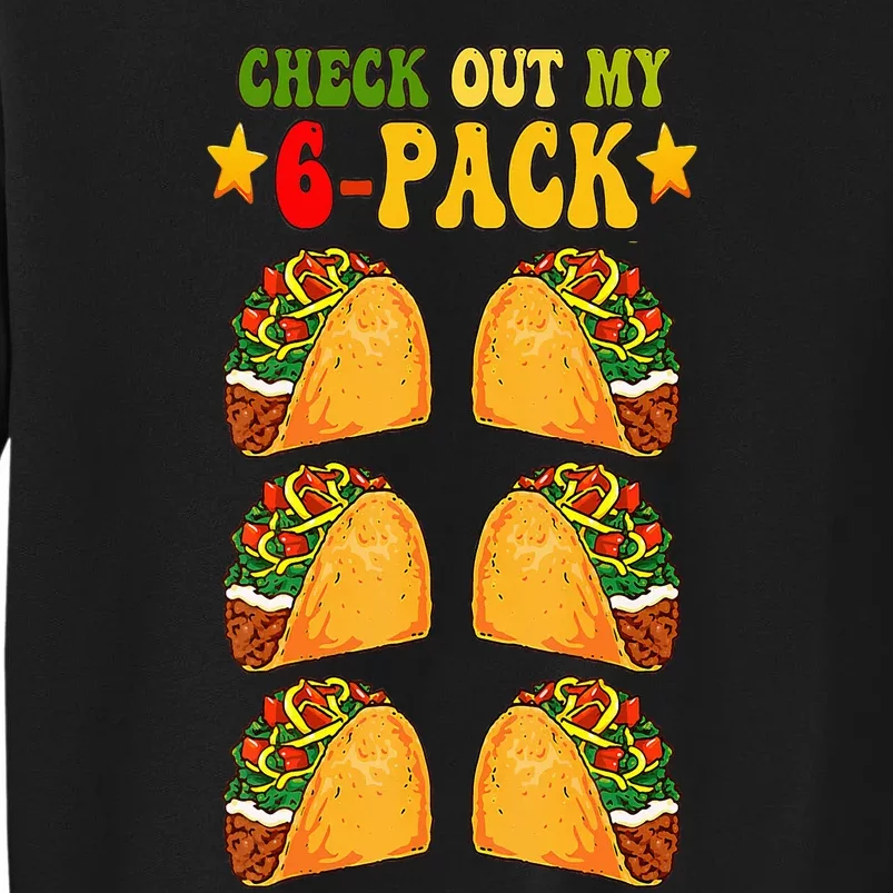 Groovy Check Out My Six 6 Pack With Tacos For Cinco De Mayo Tall Sweatshirt